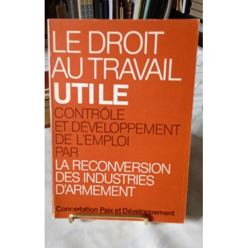 Le Droit Au Travail Utile Contrôle Et Développement De L'emploi Par La Reconversion Des Industries D'armement