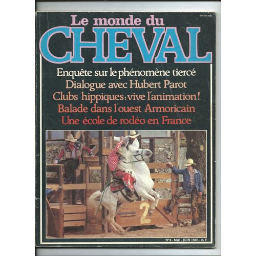 Le Monde Du Cheval 01/05/1982 Dialogue Avec Hubert Parot, Catherine Leprince Tourne Avec Delon, Nicole Blanc, Florence Theard, Une École De Rodéo En France, Fukase Grimeux