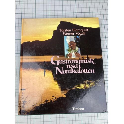 Gastronomisk Resa I Nordkalotten (Voyage Gastronomique Autour De La Calotte Du Nordique)