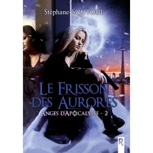 Anges D'apocalypse Tome 2 - Le Frisson Des Aurores