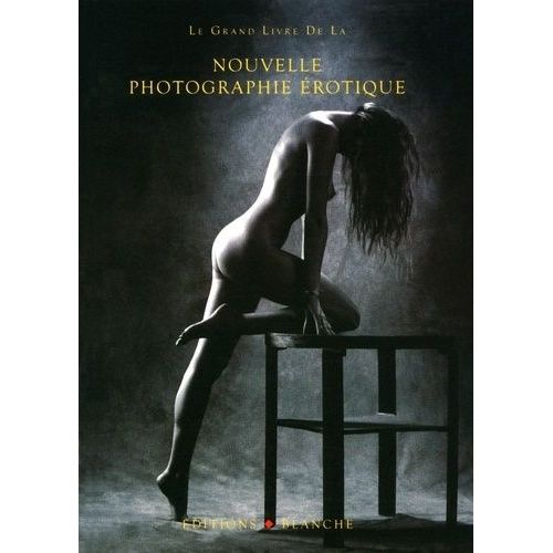 Le Grand Livre De La Nouvelle Photographie Érotique