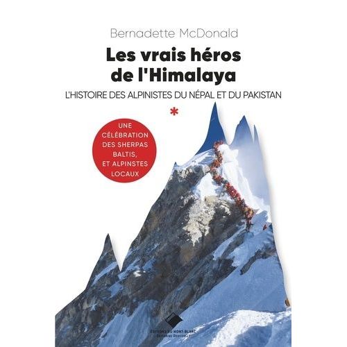 Les Vrais Héros De L'himalaya - L'histoire Des Alpinistes Du Népal Et Du Pakistan