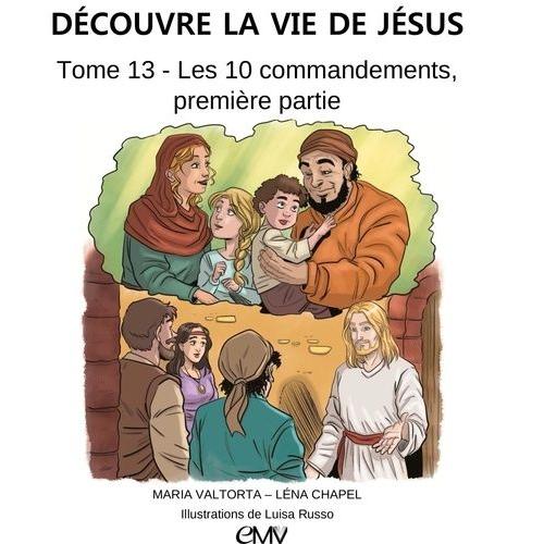 Découvre La Vie De Jésus Tome 13 - Les Dix Commandements - Première Partie