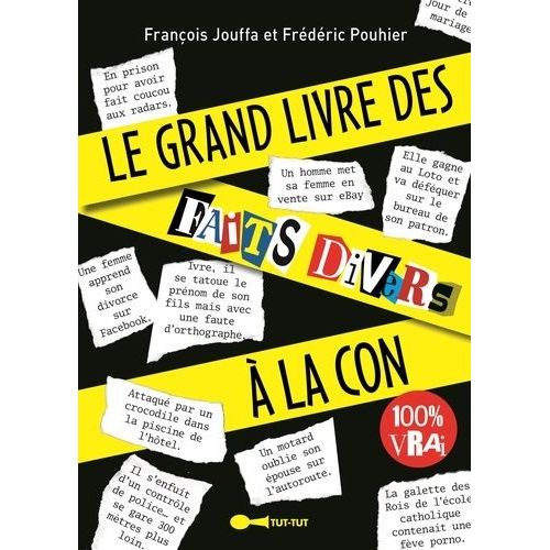 Le Grand Livre Des Faits Divers À La Con !