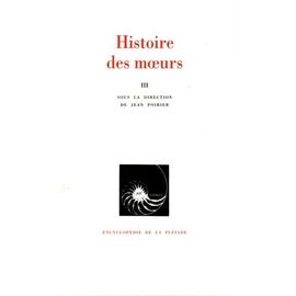 Histoire Des Moeurs Tome 3 - Thèmes Et Systèmes Culturels
