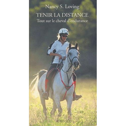 Tenir La Distance - Tout Sur Le Cheval D'endurance