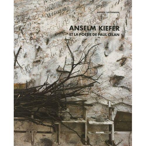 Anselm Kiefer Et La Poésie De Paul Celan