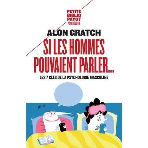 Si Les Hommes Pouvaient Parler - Les 7 Clés De La Psychologie Masculine