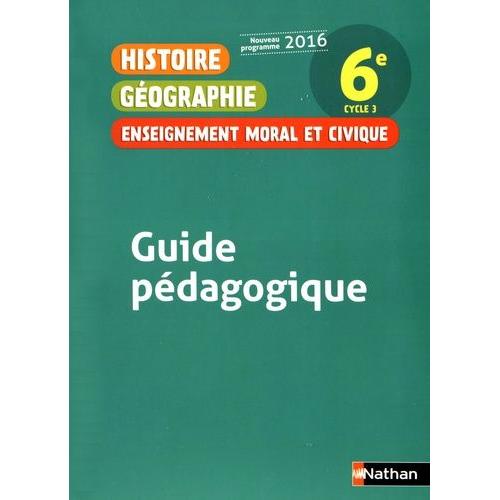 Histoire Géographie Enseignement Moral Et Civique 6e - Guide Pédagogique