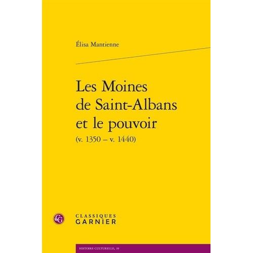 Les Moines De Saint-Albans Et Le Pouvoir (V. 1350-V. 1440)