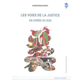 Les Voies De La Justice En Corée Du Sud - Significations, Histoire Et Représentations