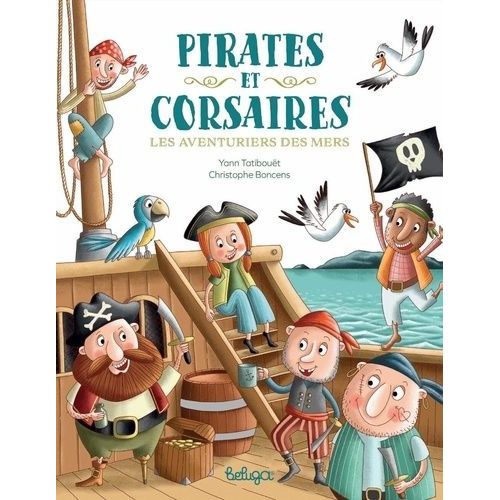 Pirates Et Corsaires - Les Aventuriers Des Mers