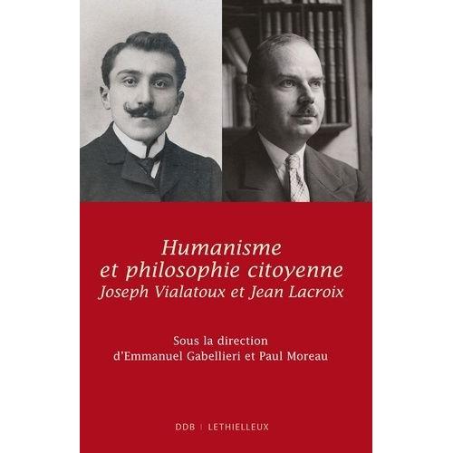 Humanisme Et Philosophie Citoyenne - Jean Lacroix, Joseph Vialatoux