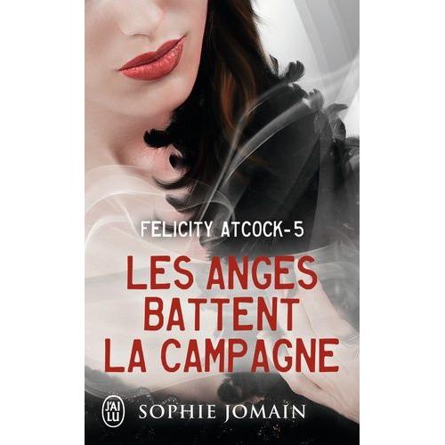 Felicity Atcock Tome 5 - Les Anges Battent La Campagne