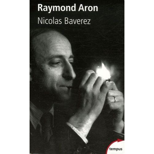 Raymond Aron - Un Moraliste Au Temps Des Idéologies