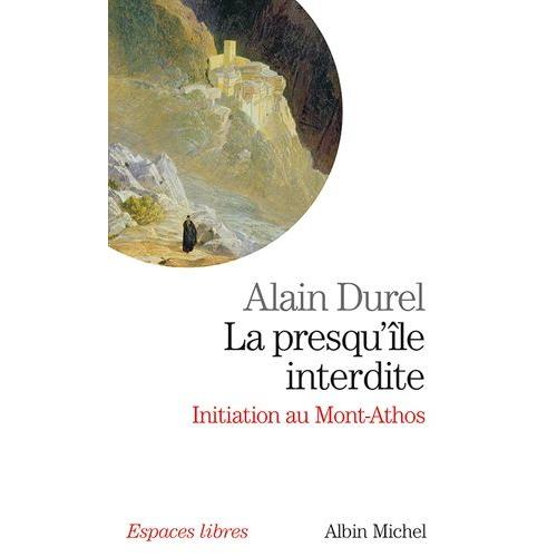 La Presqu'ile Interdite - Initiation Du Mont Athos