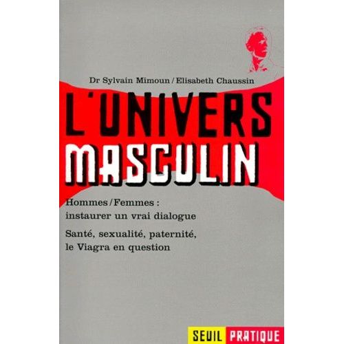 L'univers Masculin - Santé, Sexualité, Paternité, Le Viagra En Question