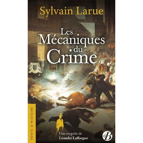 Une Enquête De Léandre Lafforgue - Les Mécaniques Du Crime