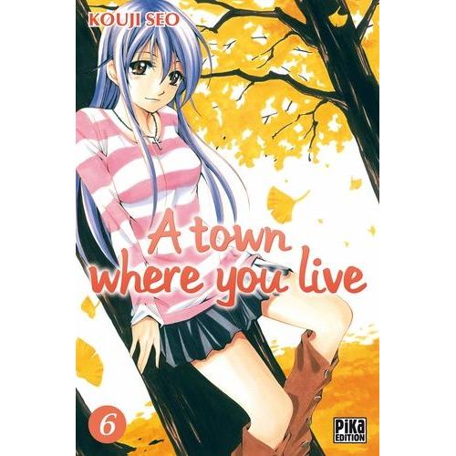 A Town Where You Live - Tome 6