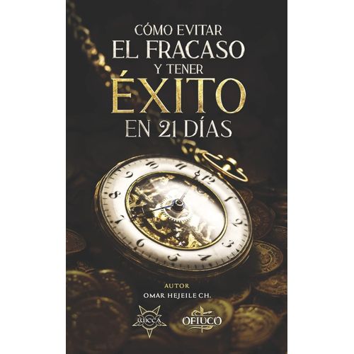 Cómo Evitar El Fracaso Y Tener Éxito En 21 Días