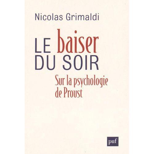 Le Baiser Du Soir - Sur La Psychologie De Proust