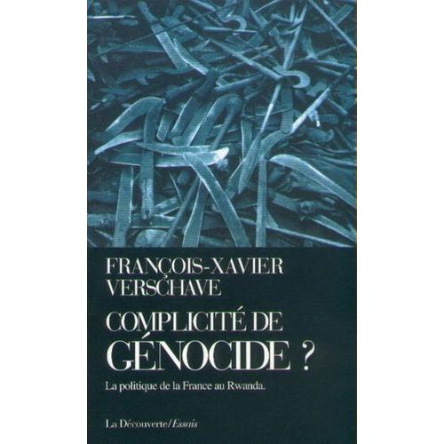 Complicité De Génocide ? - La Politique De La France Au Rwanda