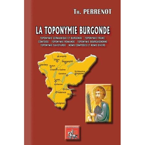 La Toponymie Burgonde - Toponymie Germanique & Burgonde, Franc-Comtoise, Romande, Bourguignonne, Savoyarde - Noms Composés Et Noms Divers