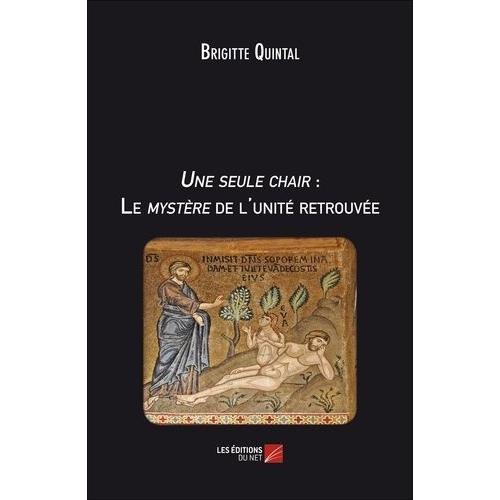 Une Seule Chair : Le Mystère De L'unité Retrouvée