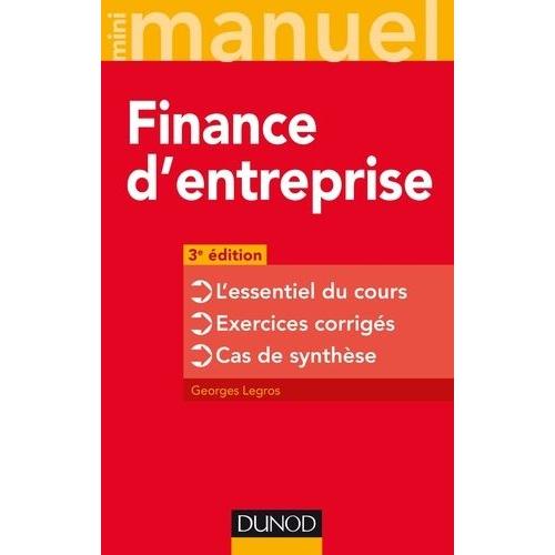 Finance D'entreprise - L'essentiel Du Cours - Exercices Corrigés - Cas De Synthèse