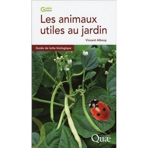 Les Animaux Utiles Au Jardin - Guide De Lutte Biologique