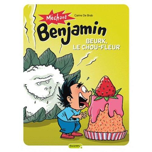 Méchant Benjamin Tome 6 - Beurk, Le Chou Fleur