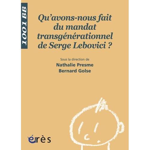 Qu'avons-Nous Fait Du Mandat Transgénérationnel De Serge Lebovici ?