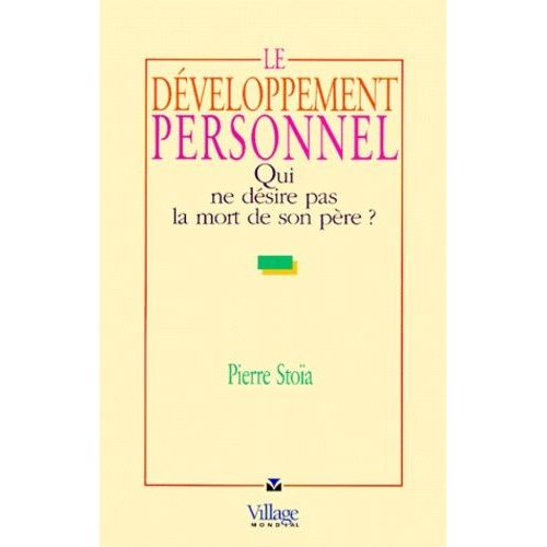 Le Développement Personnel - Qui Ne Désire Pas La Mort De Son Père ?