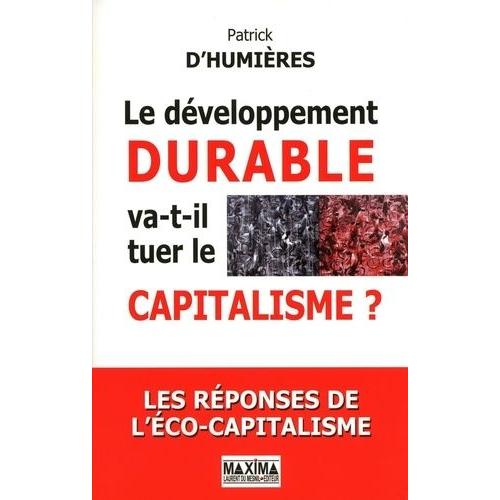 Le Développement Durable Va-T-Il Tuer Le Capitalisme ? - Les Réponses De L'éco-Capitalisme