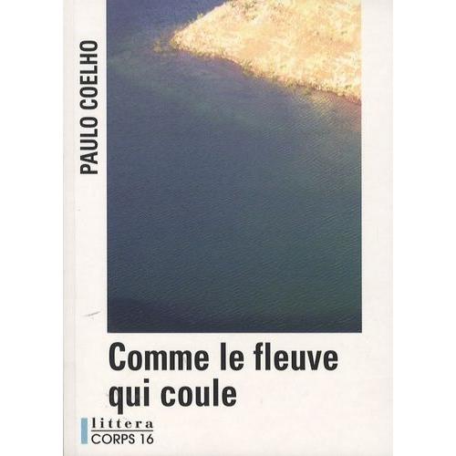 Comme Le Fleuve Qui Coule - Récits 1998-2005