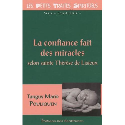La Confiance Fait Des Miracles - Selon Sainte Thérèse De Lisieux