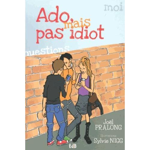 Ado, Mais Pas Idiot