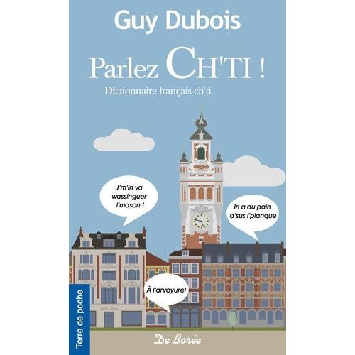 Parlez Ch'ti ! - Dictionnaire Français-Chti