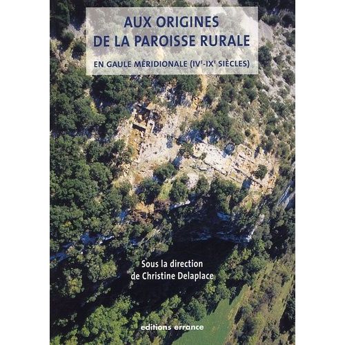 Aux Origines De La Paroisse Rurale En Gaule Méridionale (Ive-Ixe Siècles)