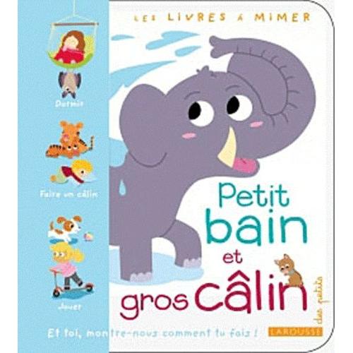 Petit Bain Et Gros Câlin - Les Livres À Mimer