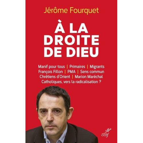 A La Droite De Dieu - Le Réveil Identitaire Des Catholiques