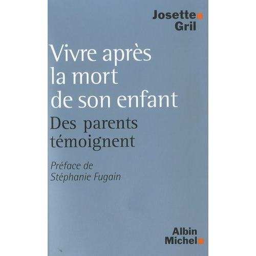 Vivre Après La Mort De Son Enfant - Des Parents Témoignent