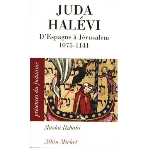 Juda Halevi - D'espagne A Jerusalem 1075-1141