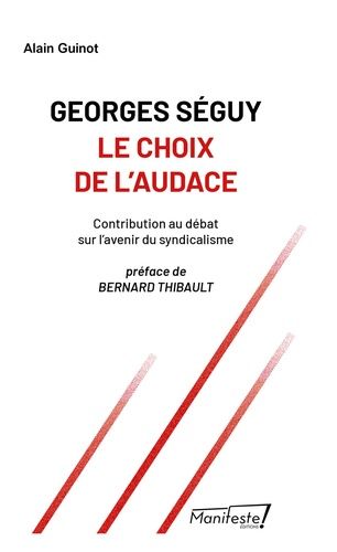 Georges Séguy - Le Choix De L'audace - Contribution Au Débat Sur L'avenir Du Syndicalisme