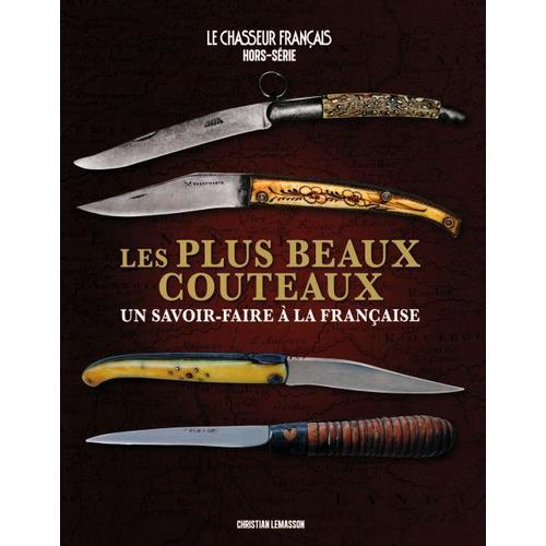 Le Chasseur Français 4 H Les Plus Beaux Couteaux Un Savoir Faire A La Francaise