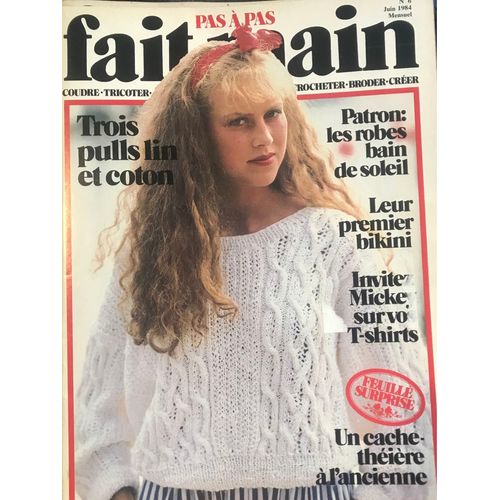 Fait Main N° 6 Du 01/06/1984 - - Patron  -   Les Robes Bain De Soleil - Leur 1er Bikini - Mickey Sur Vos T-Shirts - Un Cache-Theiere A L'ancienne - 3 Pulls Lin Et Coton