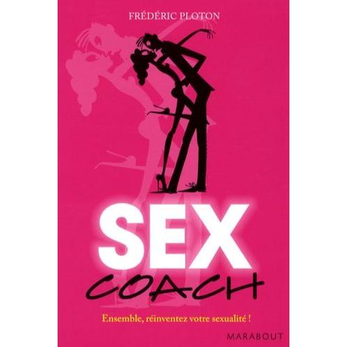 Sex Coach - Ensemble, Réinventez Votre Sexualité !