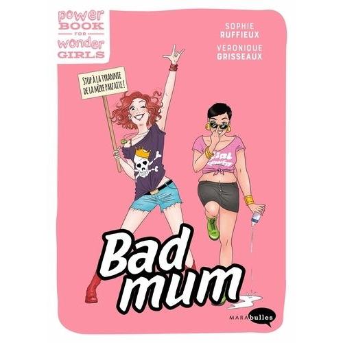 Bad Mum Et Fière De L'être !