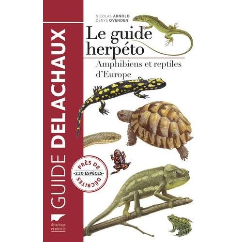Le Guide Herpéto - 228 Amphibiens Et Reptiles D'europe