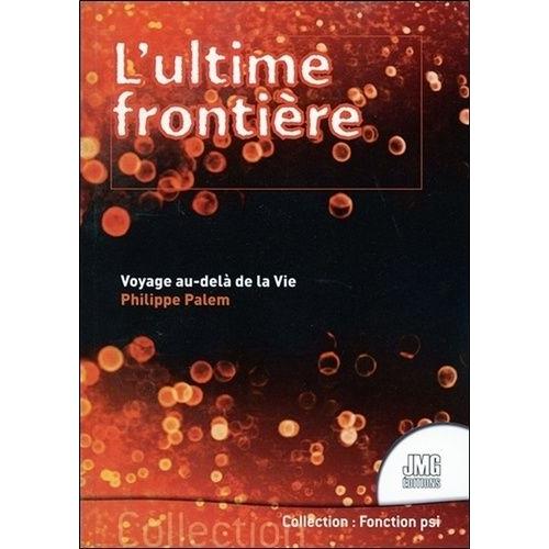 L'ultime Frontière - Voyage Au-Delà De La Vie